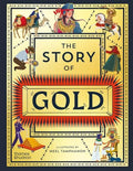 The Story of Gold: A Glittering History of the World - Hardcover