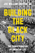 Building the Black City: The Transformation of American Life - Hardcover