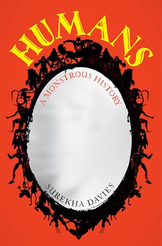 Humans: A Monstrous History - Hardcover