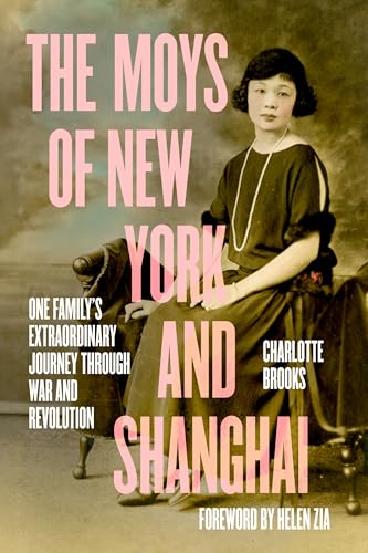 The Moys of New York and Shanghai: One Family's Extraordinary Journey Through War and Revolution - Hardcover