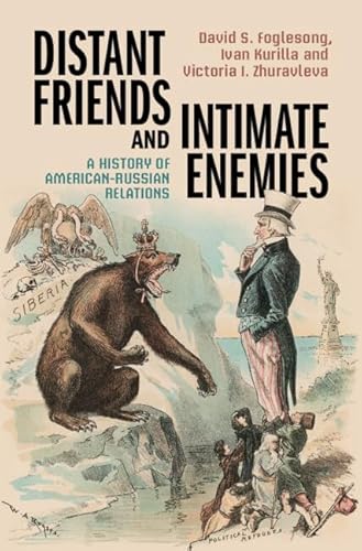 Distant Friends and Intimate Enemies: A History of American-Russian Relations - Hardcover
