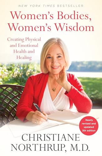 Women's Bodies, Women's Wisdom: Creating Physical and Emotional Health and Healing (Newly Updated and Revised 5th Edition) - Paperback