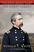 On Great Fields: Joshua Lawrence Chamberlain and His Fight to Save the Union - Paperback