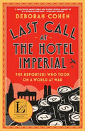 Last Call at the Hotel Imperial: The Reporters Who Took on a World at War - Paperback