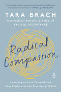Radical Compassion: Learning to Love Yourself and Your World with the Practice of Rain - Paperback
