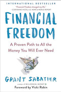 Financial Freedom: A Proven Path to All the Money You Will Ever Need - Paperback