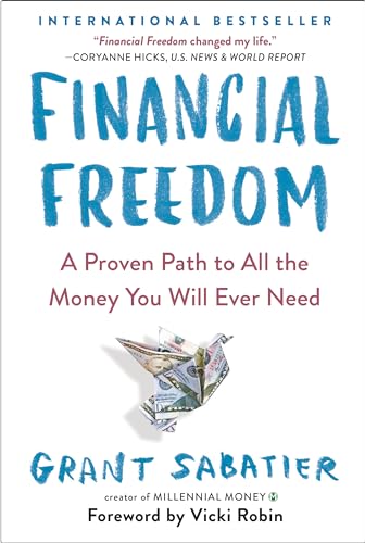 Financial Freedom: A Proven Path to All the Money You Will Ever Need - Paperback