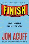 Finish: Give Yourself the Gift of Done - Paperback