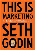 This Is Marketing: You Can't Be Seen Until You Learn to See - Hardcover