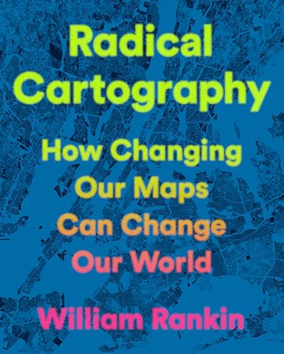 Radical Cartography: How Changing Our Maps Can Change Our World - Hardcover