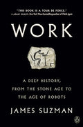 Work: A Deep History, from the Stone Age to the Age of Robots - Paperback