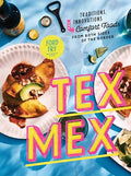 Tex-Mex Cookbook: Traditions, Innovations, and Comfort Foods from Both Sides of the Border - Hardcover