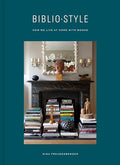 Bibliostyle: How We Live at Home with Books - Hardcover