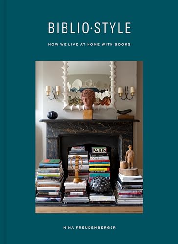 Bibliostyle: How We Live at Home with Books - Hardcover