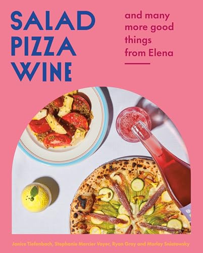 Salad Pizza Wine: And Many More Good Things from Elena - Hardcover