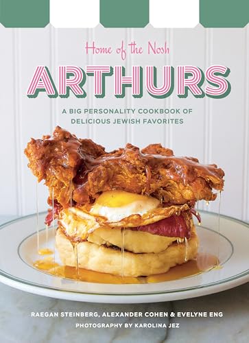 Arthurs: Home of the Nosh: A Big Personality Cookbook of Delicious Jewish Favorites - Hardcover
