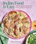 Indian Food Is Easy: Vibrant, Comforting Recipes for Every Day of the Week - Hardcover