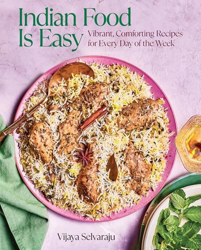 Indian Food Is Easy: Vibrant, Comforting Recipes for Every Day of the Week - Hardcover