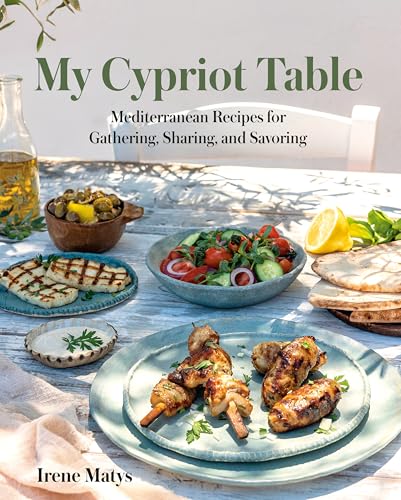 My Cypriot Table: Mediterranean Recipes for Gathering, Sharing, and Savoring - Hardcover