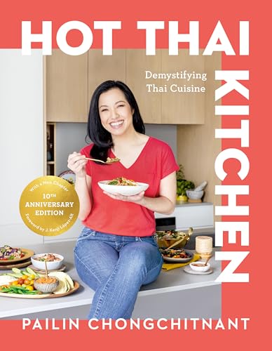 Hot Thai Kitchen: The 10th Anniversary Edition: Demystifying Thai Cuisine: A Cookbook - Hardcover