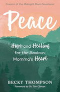 Peace: Hope and Healing for the Anxious Momma's Heart - Paperback