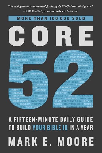 Core 52: A Fifteen-Minute Daily Guide to Build Your Bible IQ in a Year - Paperback