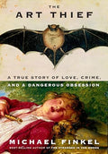 The Art Thief: A True Story of Love, Crime, and a Dangerous Obsession - Hardcover