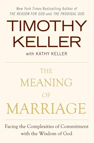 The Meaning of Marriage: Facing the Complexities of Commitment with the Wisdom of God - Hardcover
