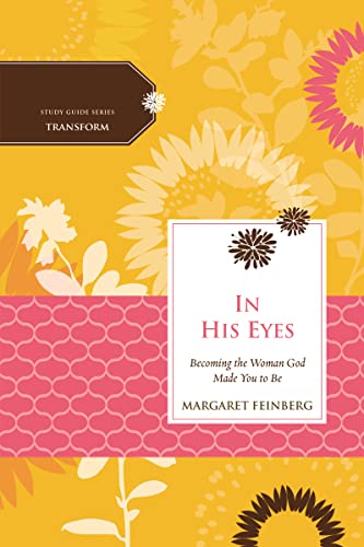 The In His Eyes: Becoming the Woman God Made You to Be - Paperback