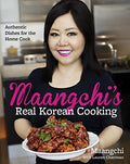 Maangchi's Real Korean Cooking: Authentic Dishes for the Home Cook - Hardcover