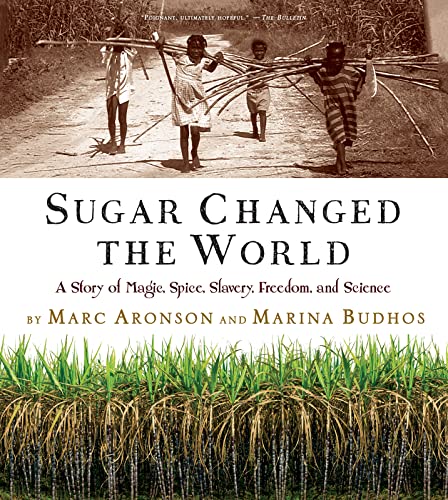 Sugar Changed the World: A Story of Magic, Spice, Slavery, Freedom, and Science - Paperback