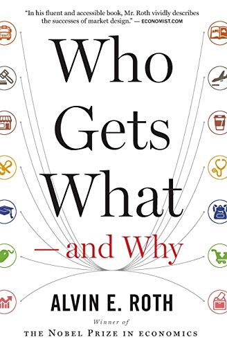 Who Gets What -- And Why: The New Economics of Matchmaking and Market Design - Paperback