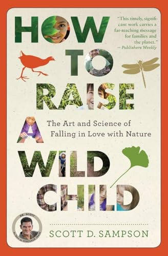 How to Raise a Wild Child: The Art and Science of Falling in Love with Nature - Paperback