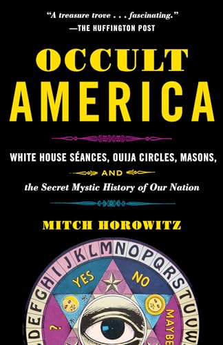 Occult America: White House Seances, Ouija Circles, Masons, and the Secret Mystic History of Ournation - Paperback