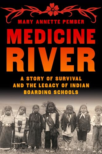Medicine River: A Story of Survival and the Legacy of Indian Boarding Schools - Hardcover