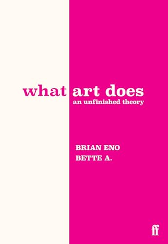 What Art Does: An Unfinished Theory - Hardcover