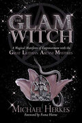 The GLAM Witch: A Magical Manifesto of Empowerment with the Great Lilithian Arcane Mysteries - Paperback