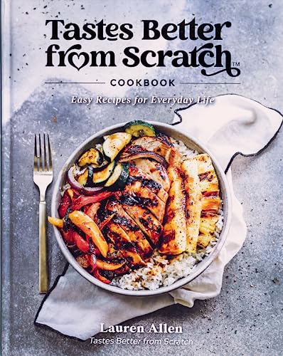 Tastes Better from Scratch Cookbook: Easy Recipes for Everyday Life - Hardcover