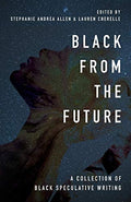Black From the Future: A Collection of Black Speculative Writing - Paperback