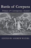 Battle of Cowpens: Primary & Contemporary Accounts - Paperback