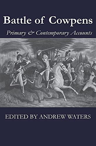 Battle of Cowpens: Primary & Contemporary Accounts - Paperback
