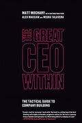 The Great CEO Within: The Tactical Guide to Company Building - Paperback