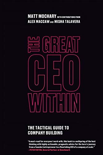 The Great CEO Within: The Tactical Guide to Company Building - Paperback