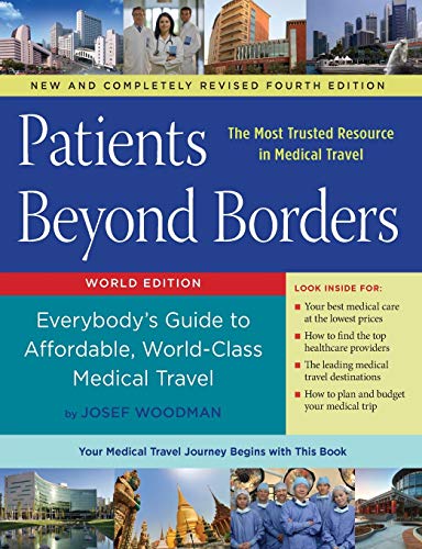 Patients Beyond Borders Fourth Edition: Everybody's Guide to Affordable, World-Class Medical Travel - Paperback
