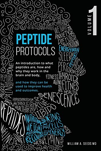 Peptide Protocols: An Introduction to What Peptides Are, How and Why They Work, and How They Can Be Used to Improve Health and Outcomes - Paperback