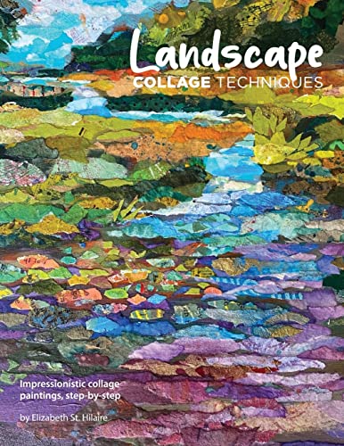 Landscape Collage Techniques: Impressionistic collage paintings, step-by-step - Paperback