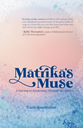Matrika's Muse: A Journey to Awakening Through the Senses - Paperback