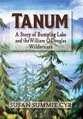 Tanum: A Story of Bumping Lake and the William O. Douglas Wilderness - Hardcover