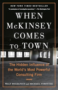 When McKinsey Comes to Town: The Hidden Influence of the World's Most Powerful Consulting Firm - Paperback