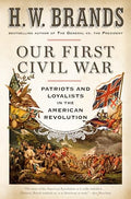 Our First Civil War: Patriots and Loyalists in the American Revolution - Paperback